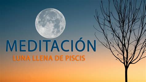 Meditaci N Luna Llena De Piscis Youtube