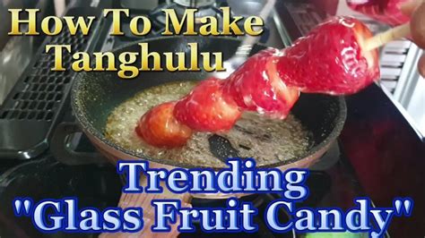 How to Make TANGHULU Trending Glass Fruit Candy EASIEST WAY - YouTube