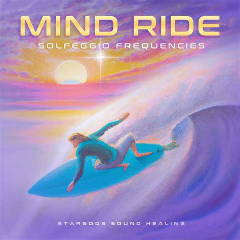 Mind Ride Solfeggio Frequencies Stargods Sound Healing