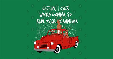 Mean Reindeer Games Get In Loser T Shirt Teepublic