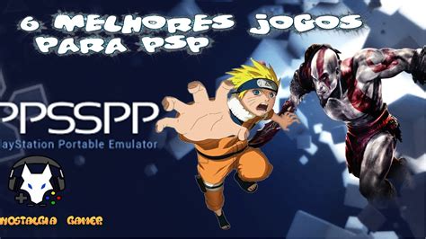 Os Melhores Jogos Para Ppsspp Emulador De Psp Para Android E Pc