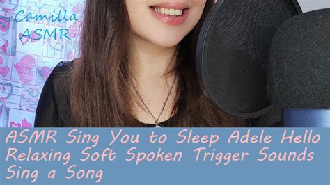 Asmr Sing You To Sleep Adele Hello Relaxing Soft Spoken Trigger Sounds