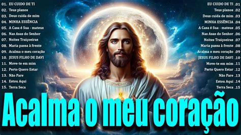 Acalma O Meu Cora O Manh Top Lindas M Sicas Religiosas