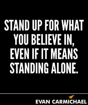 Stand Up For What You Believe In Quotes Quotesgram