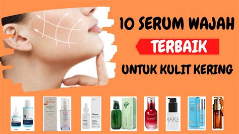 10 Rekomendasi Serum Wajah Terbaik Untuk Kulit Kering Youtube