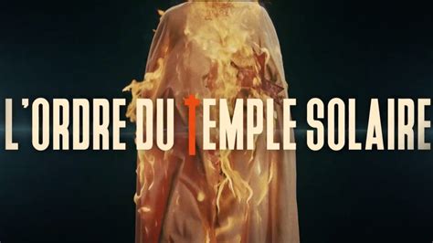 L Ordre du Temple solaire Votre nouvelle série de true crime préférée