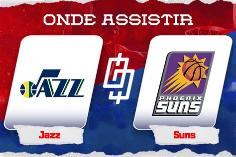 Utah Jazz X Phoenix Suns Onde Assistir Hor Rio Palpites E Quintetos