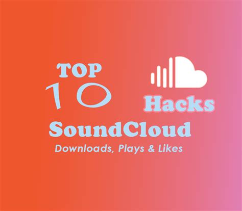 10 Hacks to Increase SoundCloud Downloads, Plays and Likes - The ...