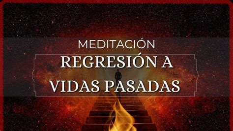 Regresion A Vidas Pasadas Meditaci N Guiada Youtube