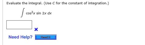 Solved Evaluate The Integral Use C For The Constant Of Integration âˆ Cos 2 2x Dx