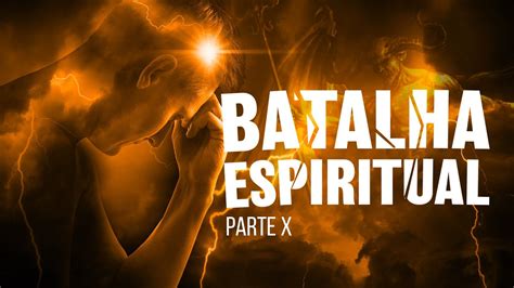 Batalha Espiritual Parte 10 Os Vales Da Batalha Espiritual