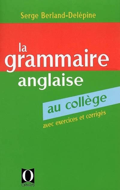 Livre La Grammaire Anglaise Au Coll Ge Les Bases De La Langue