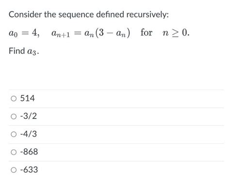 Solved Consider The Sequence Defined Recursively Chegg