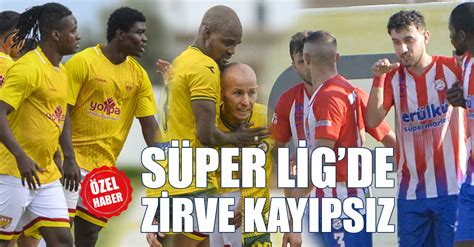 Süper Ligde Zirve Kayıpsız Kıbrıslı Gazetesi