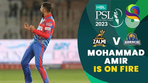 Mohammad Amir Is On Fire Peshawar Zalmi Vs Karachi Kings Match 17