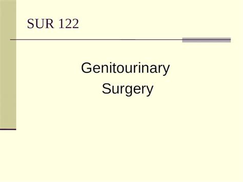 Pptx Sur 122 Genitourinary Surgery Genitourinary System Terminology