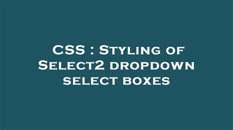 CSS Styling Of Select2 Dropdown Select Boxes YouTube