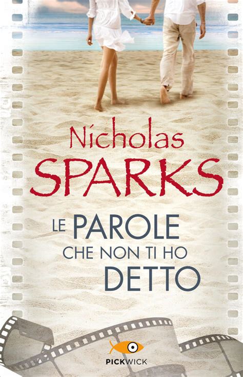 Le Parole Che Non Ti Ho Detto Nicholas Sparks Libro Libraccio It