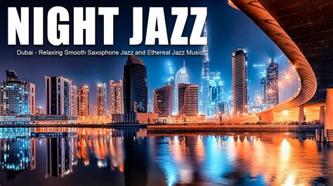 Dubai Night Jazz Relaxing Smooth Jazz Instrumental And Slow Saxophone