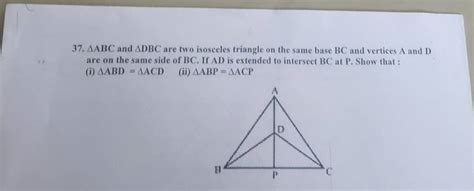 37 Abc And Dbc Are Two Isosceles Triangle On The Same Base Bc And Vert