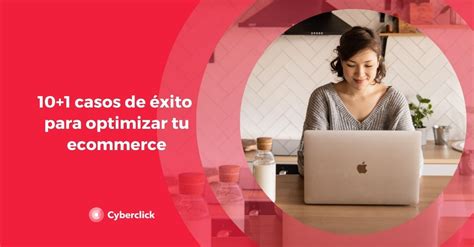 10 1 casos de éxito para optimizar tu ecommerce