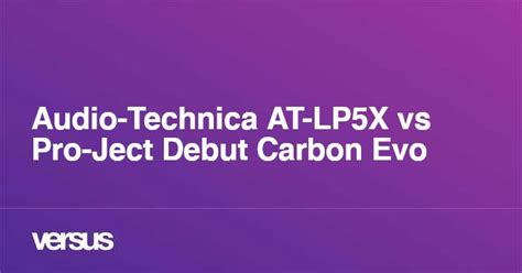 Audio-Technica AT-LP5X vs Pro-Ject Debut Carbon Evo: What is the difference?