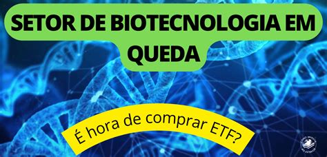 Etf De Biotecnologia Oportunidade De Compra Agora Como Investir No Exterior