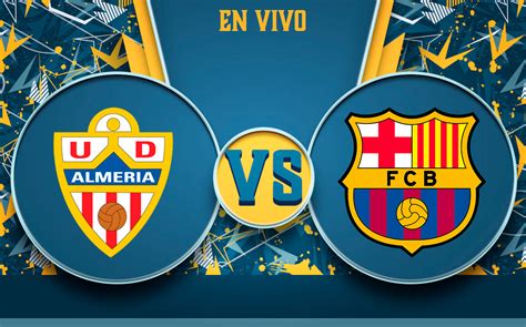 Almer A Vs Barcelona En Directo Transmisi N Online Laliga Mediotiempo