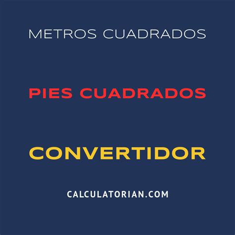 Convertir De Metros Cuadrados A Pies Cuadrados