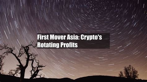 First Mover Asia Crypto S Rotating Profits YouTube