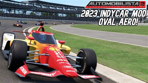 Automobilista 2 2023 IndyCar Mod 2 0 Oval Aero Is Here YouTube