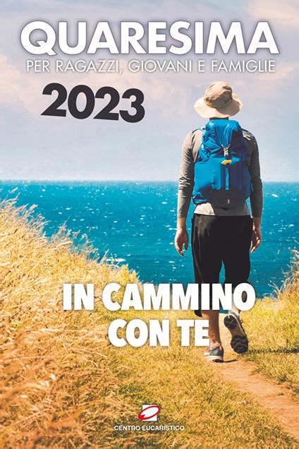 Quaresima 2023 In Cammino Con Te Per Ragazzi Giovani E Famiglie