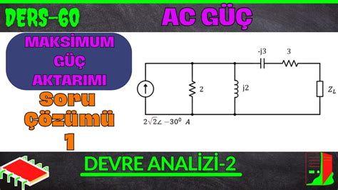 AC Devrelerde Maksimum Güç Teoremi Soru Çözümü 1 YouTube