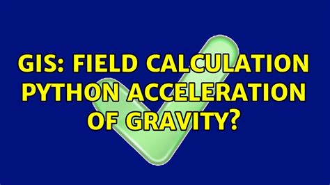 Gis Field Calculation Python Acceleration Of Gravity Youtube