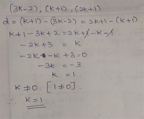 Find The Value Of K If 3k 2 K 1 And 2k 1 Are In A P