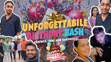 Unforgettable Birthday Bash Friends Fun And Surprises 🎉🎊