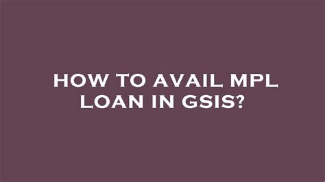 How To Avail Mpl Loan In Gsis YouTube