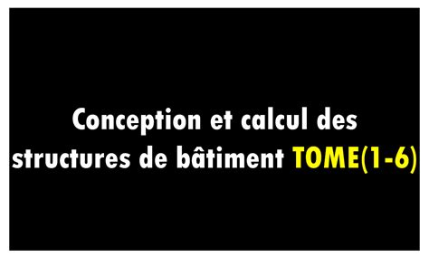 Conception et calcul des structures de bâtiment tome 1 6