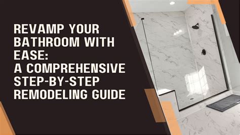 Revamp Your Bathroom With Ease A Comprehensive Step By Step Remodeling