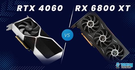 Rtx 4060 Vs Rx 6800 Xt Do We Still Recommend The Latter Tech4gamers