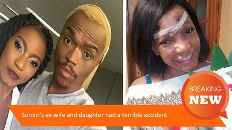 Somizi S Ex Wife And Daughter Had A Terrible Accident Youtube