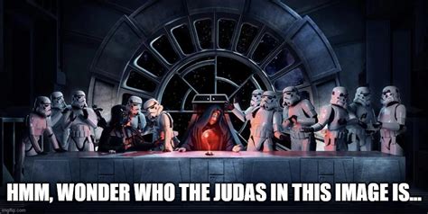 Star Wars Last Supper Imgflip