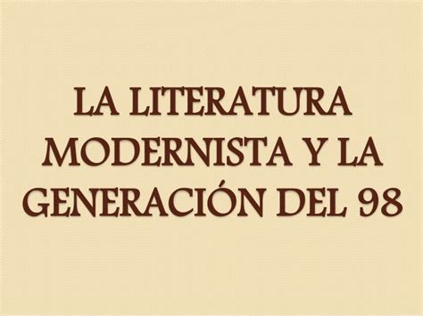 Literatura El Modernismo Y La GeneraciÓn Del 98