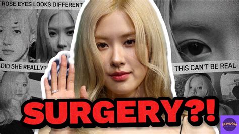 Sojuwoon Did Blackpink S Ros Undergo Plastic Surgery Truth Revealed