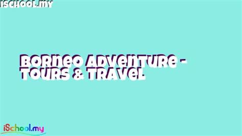 Borneo Adventure Tours And Travel