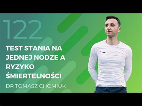 Dr Tomasz Chomiuk Test Stania Na Jednej Nodze A Ryzyko Miertelno Ci