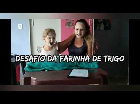 Desafio Da Farinha De Trigo YouTube