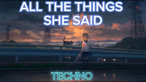 Techno All The Things She Said Remix Slowed Astech Youtube Music