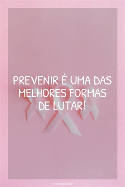 FRASES PARA O OUTUBRO ROSA Prevenir é uma das melhores formas de lutar