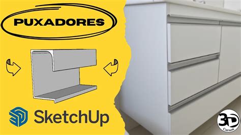 Modele um puxador perfil metálico no Sketchup para aplicação nos seus